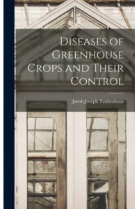 Diseases of Greenhouse Crops and Their Control