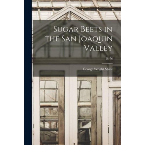 Sugar Beets in the San Joaquin Valley; B176