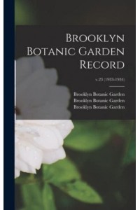 Brooklyn Botanic Garden Record; V.23 (1933-1934)