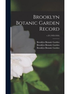 Brooklyn Botanic Garden Record; V.23 (1933-1934)