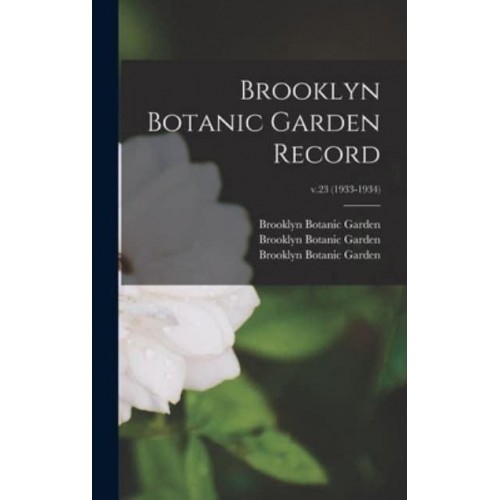 Brooklyn Botanic Garden Record; V.23 (1933-1934)