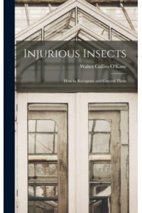 Injurious Insects How to Recognize and Control Them