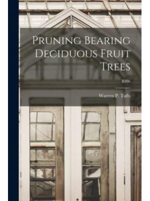 Pruning Bearing Deciduous Fruit Trees; B386