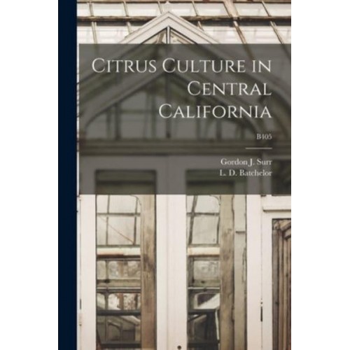 Citrus Culture in Central California; B405