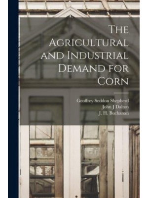 The Agricultural and Industrial Demand for Corn