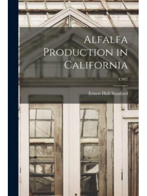 Alfalfa Production in California; C442