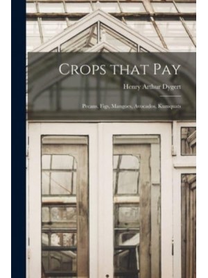 Crops That Pay Pecans, Figs, Mangoes, Avocados, Kumquats