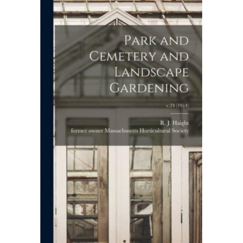 Park and Cemetery and Landscape Gardening; V.24 (1914)