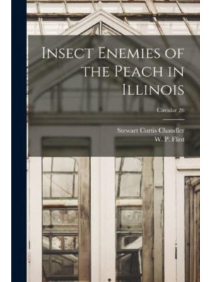 Insect Enemies of the Peach in Illinois; Circular 26