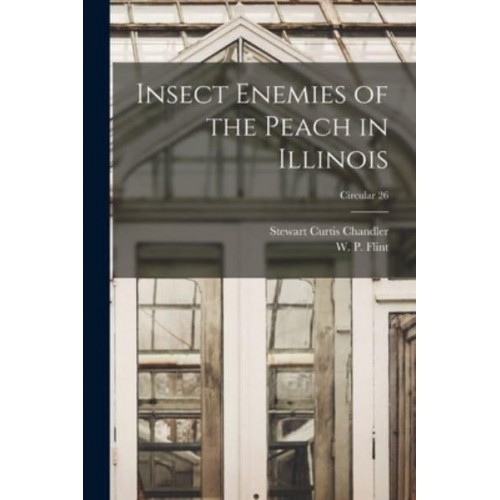 Insect Enemies of the Peach in Illinois; Circular 26