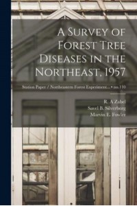 A Survey of Forest Tree Diseases in the Northeast, 1957; No.110