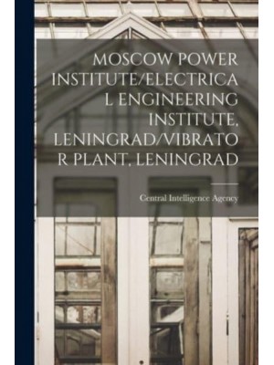 Moscow Power Institute/Electrical Engineering Institute, Leningrad/Vibrator Plant, Leningrad