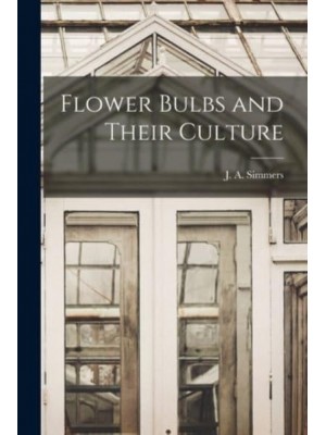 Flower Bulbs and Their Culture