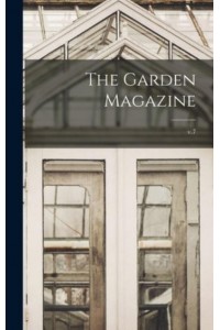 The Garden Magazine; V.7