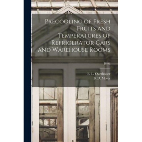 Precooling of Fresh Fruits and Temperatures of Refrigerator Cars and Warehouse Rooms; B496