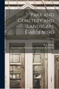 Park and Cemetery and Landscape Gardening; V.26 (1916)