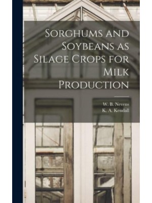 Sorghums and Soybeans as Silage Crops for Milk Production