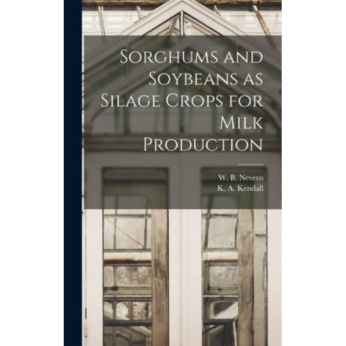 Sorghums and Soybeans as Silage Crops for Milk Production