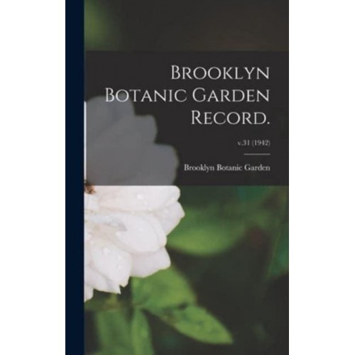 Brooklyn Botanic Garden Record.; V.31 (1942)