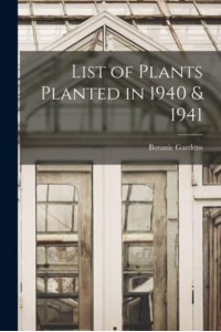 List of Plants Planted in 1940 & 1941