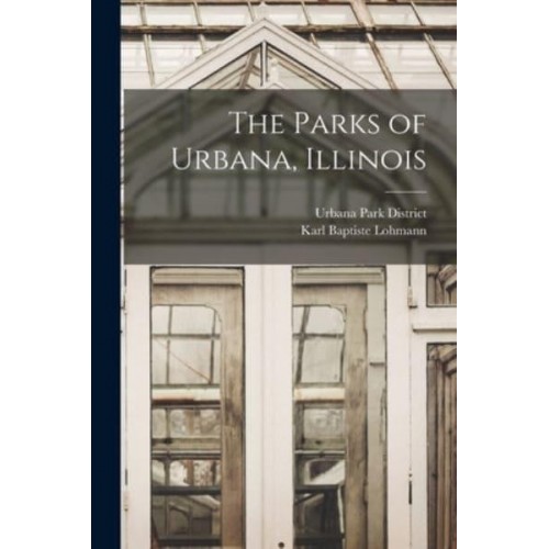 The Parks of Urbana, Illinois