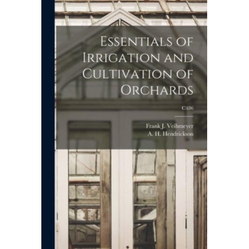 Essentials of Irrigation and Cultivation of Orchards; C486