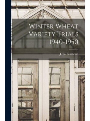 Winter Wheat Variety Trials 1940-1950
