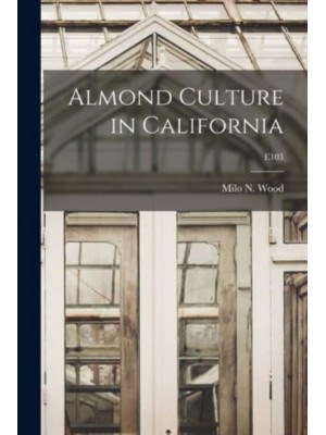 Almond Culture in California; E103