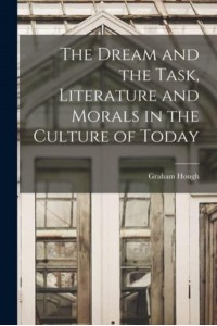The Dream and the Task, Literature and Morals in the Culture of Today