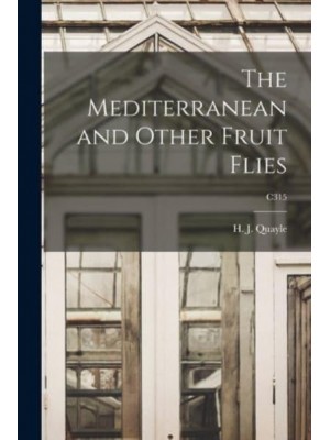 The Mediterranean and Other Fruit Flies; C315