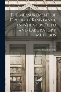 The Measurement of Drought Resistance in Wheat by Field and Laboratory Methods