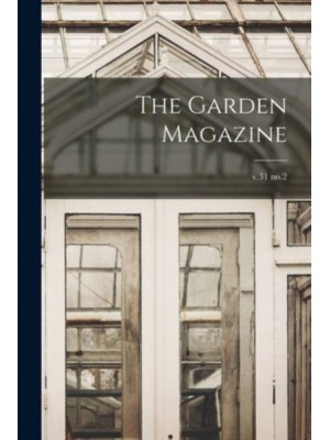 The Garden Magazine; V.31 No.2