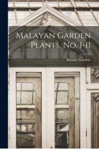 Malayan Garden Plants, No. 1-11