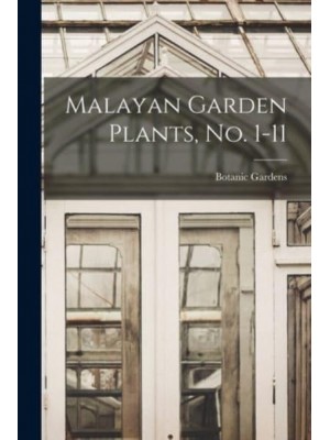 Malayan Garden Plants, No. 1-11