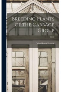 Breeding Plants of the Cabbage Group; B532