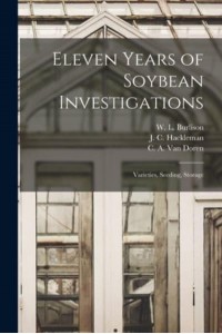 Eleven Years of Soybean Investigations Varieties, Seeding, Storage