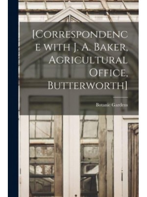 [Correspondence With J. A. Baker, Agricultural Office, Butterworth]