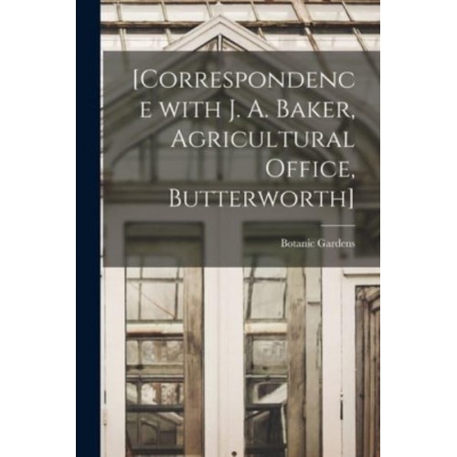 [Correspondence With J. A. Baker, Agricultural Office, Butterworth]