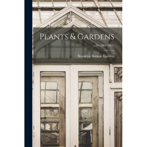 Plants & Gardens; V.20 (1964-1965)