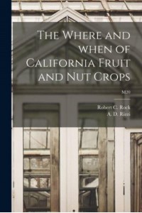 The Where and When of California Fruit and Nut Crops; M20