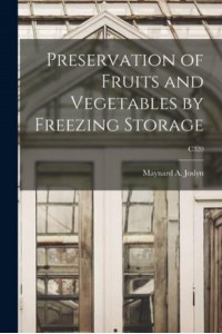 Preservation of Fruits and Vegetables by Freezing Storage; C320