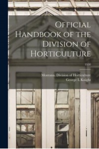 Official Handbook of the Division of Horticulture; 1930