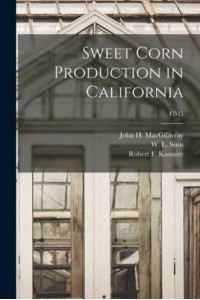 Sweet Corn Production in California; C515