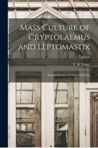 Mass Culture of Cryptolaemus and Leptomastix Natural Enemies of Citrus Mealybug; B0797