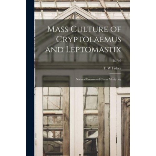 Mass Culture of Cryptolaemus and Leptomastix Natural Enemies of Citrus Mealybug; B0797