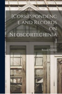 [Correspondence and Records on Neoscortechinia]