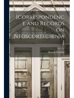 [Correspondence and Records on Neoscortechinia]