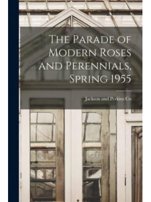 The Parade of Modern Roses and Perennials, Spring 1955