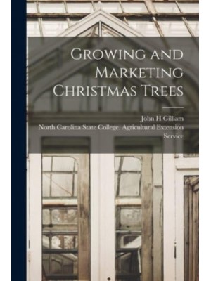 Growing and Marketing Christmas Trees