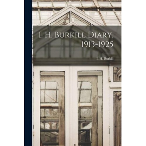 I. H. Burkill Diary, 1913-1925
